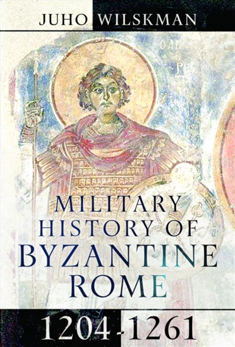Military History Of Byzantine Rome, 1204-1261/Product Detail/History