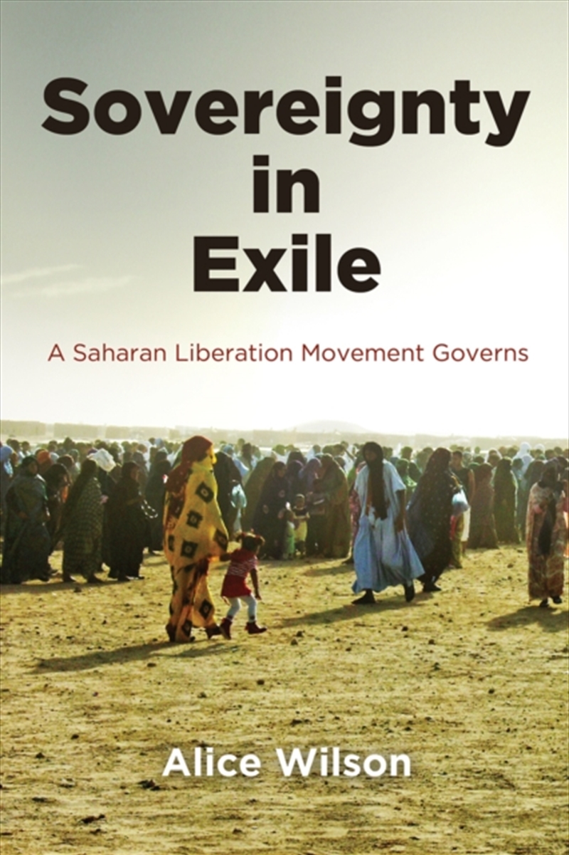 Sovereignty In Exile : A Saharan Liberation Movement Governs/Product Detail/Politics & Government