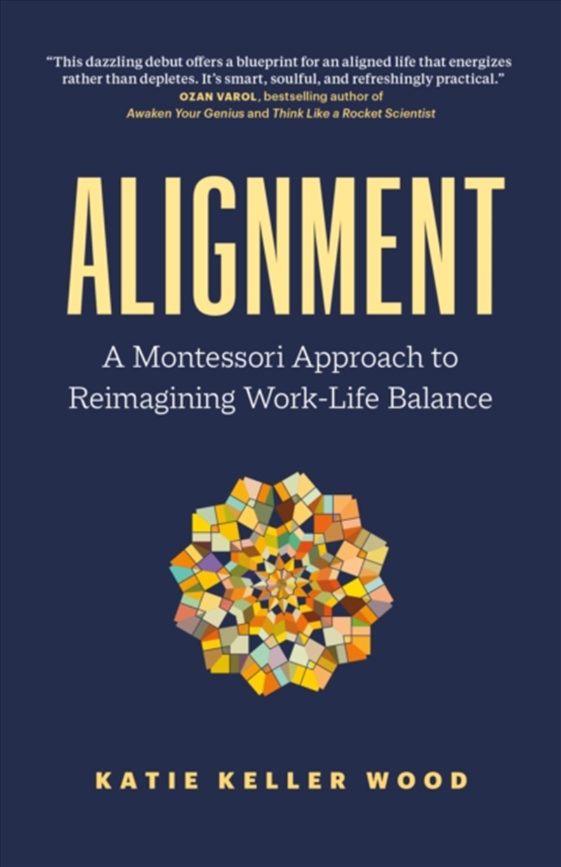 Alignment : A Montessori Approach To Reimagining Work-Life Balance/Product Detail/Self Help & Personal Development