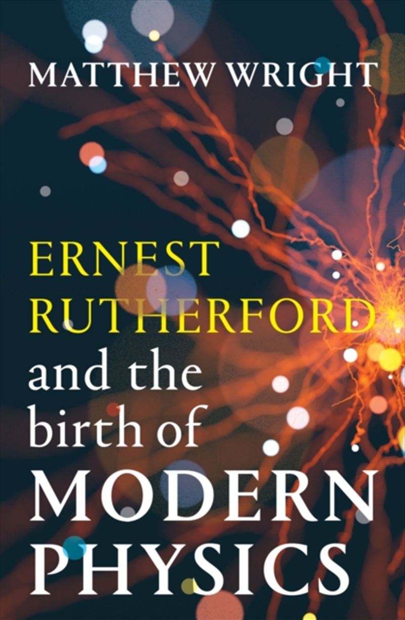 Ernest Rutherford And The Birth Of Modern Physics/Product Detail/Science