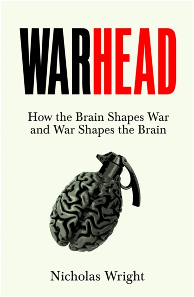Warhead : How The Brain Shapes War And War Shapes The Brain/Product Detail/History