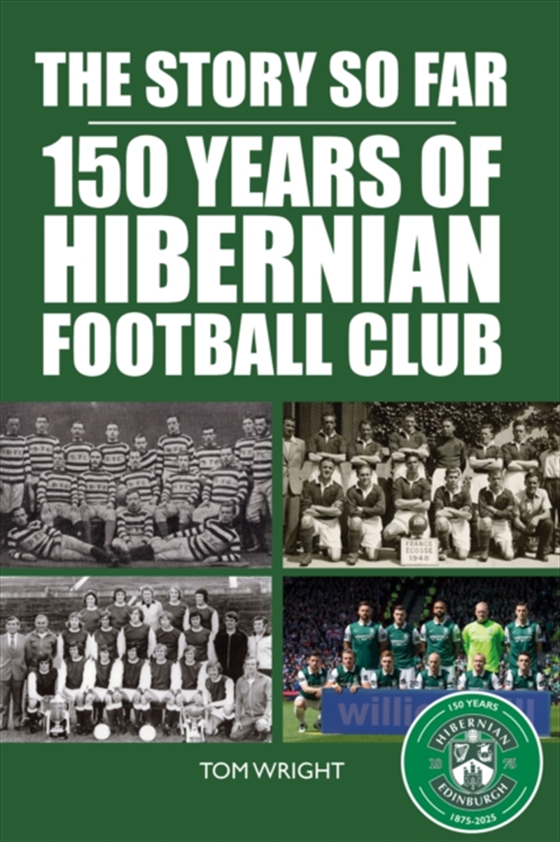 The Story So Far : 150 Years Of Hibernian Football Club/Product Detail/Sport & Recreation