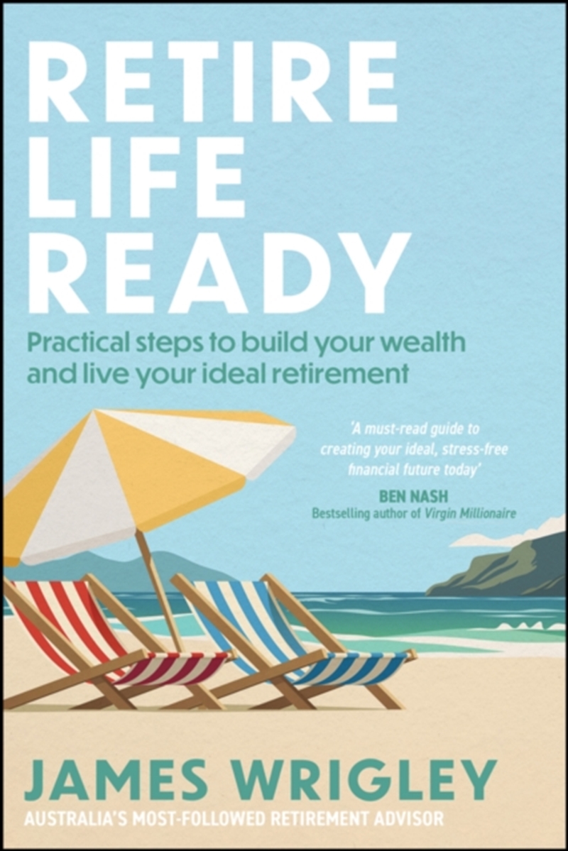 Retire Life Ready : Practical Steps To Build Your Wealth And Live Your Ideal Retirement/Product Detail/Business Leadership & Management