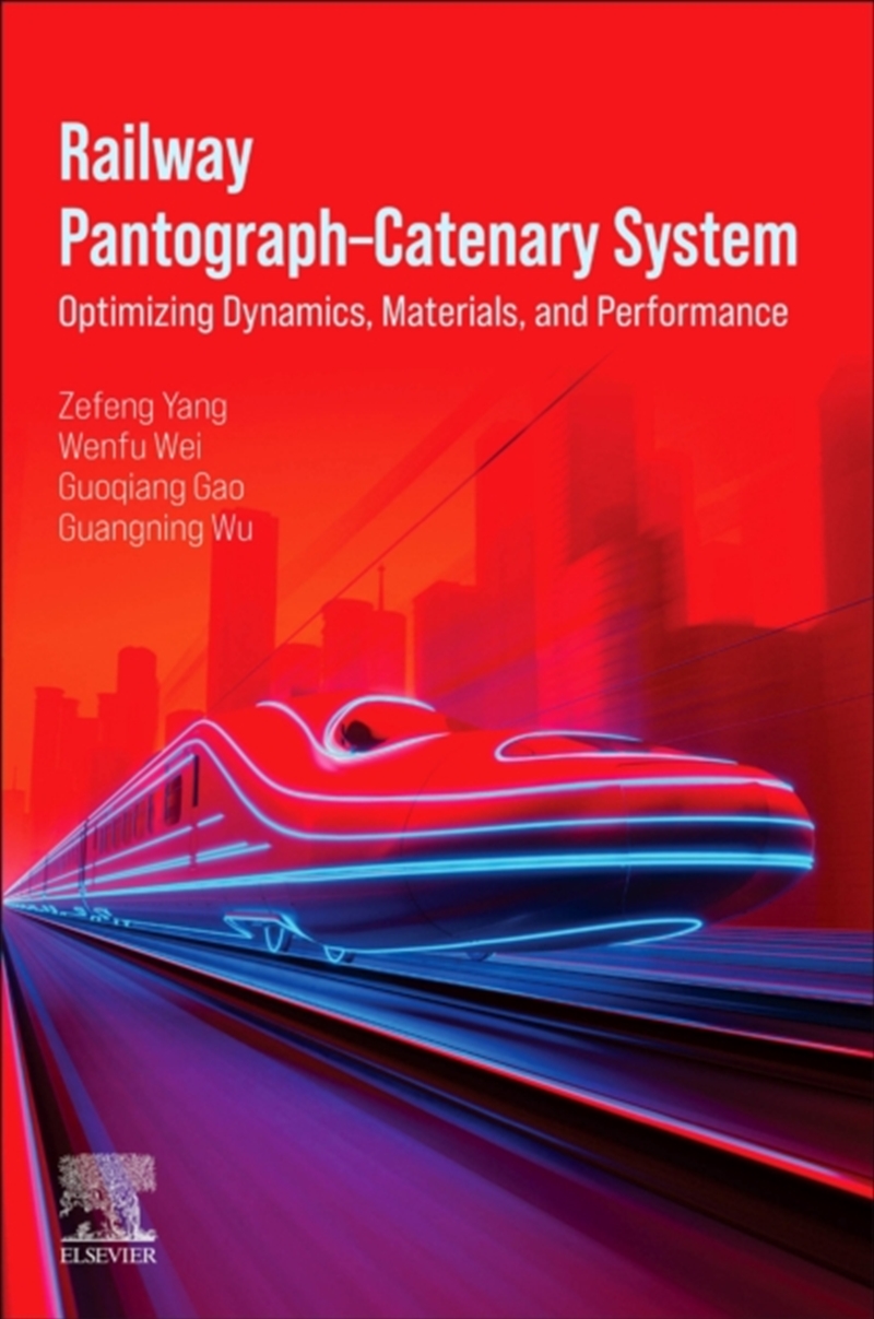 Railway Pantograph–Catenary System : Optimizing Dynamics, Materials, And Performance/Product Detail/Science