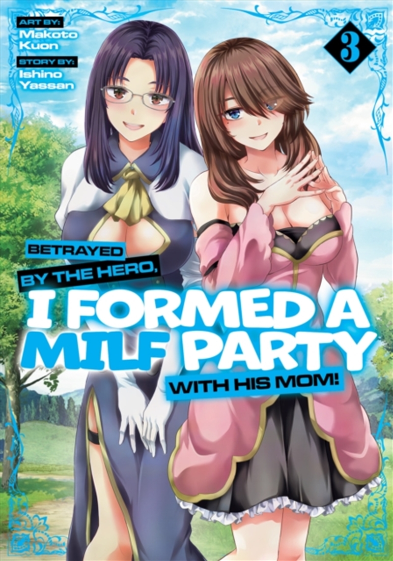 Betrayed By The Hero, I Formed A Milf Party With His Mom! Vol. 3/Product Detail/Graphic Novels