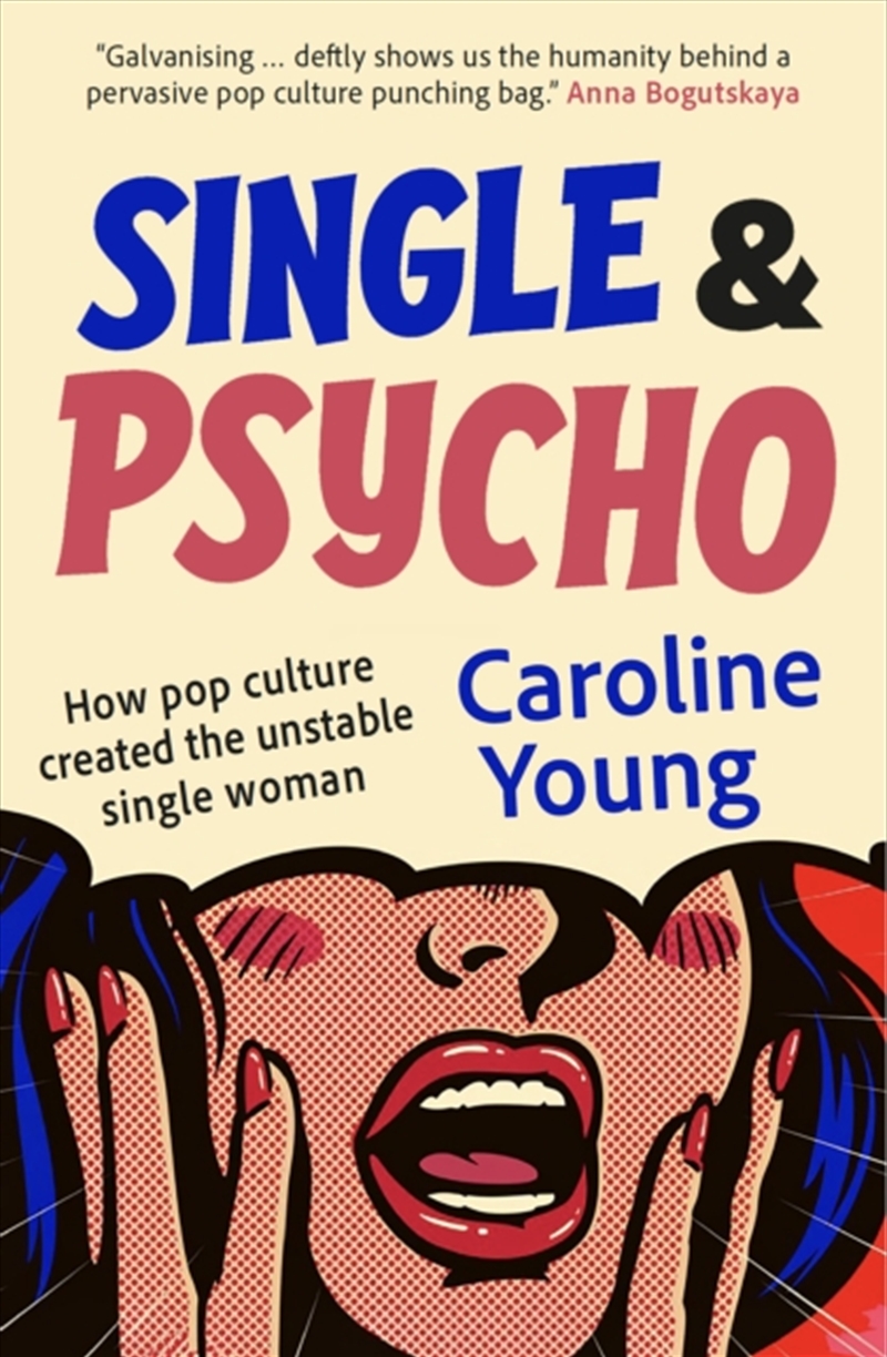 Single And Psycho : How Pop Culture Created The Unstable Single Woman/Product Detail/Media