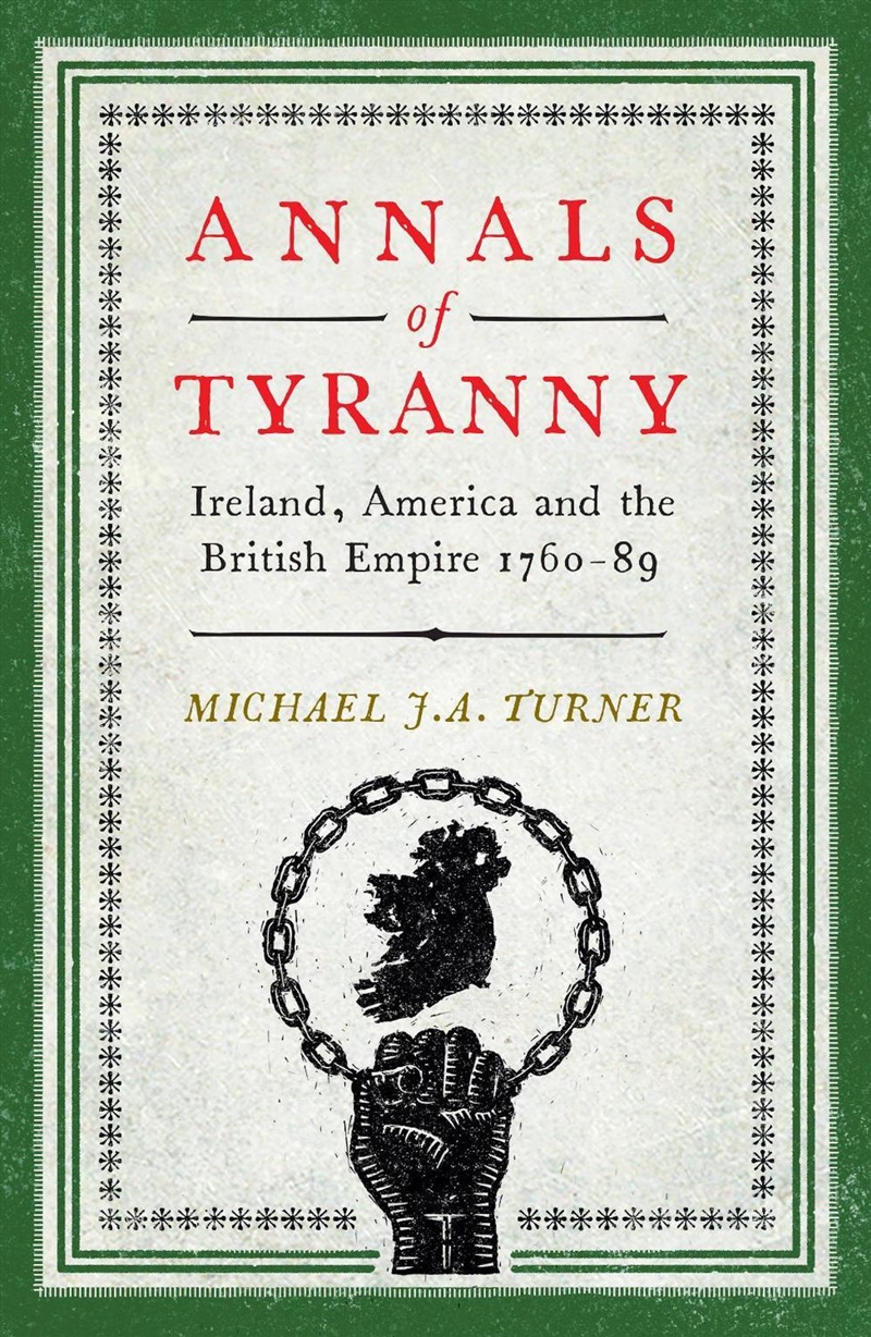 Annals Of Tyranny : Ireland, America And The British Empire 1760-89/Product Detail/History
