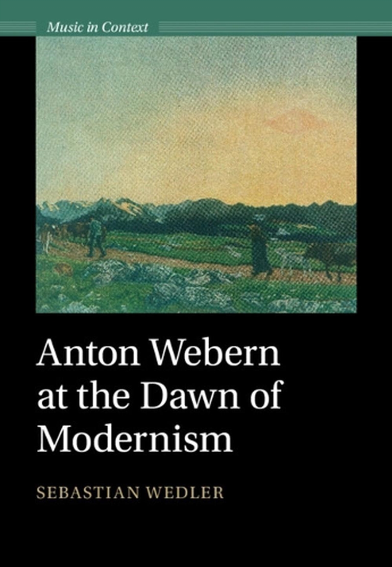 Anton Webern At The Dawn Of Modernism/Product Detail/Media