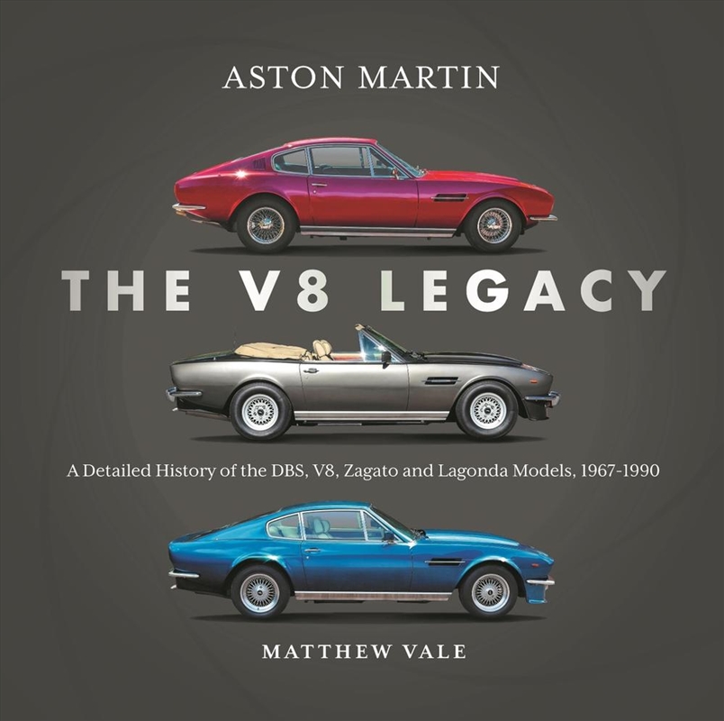 Aston Martin: The V8 Legacy : A Detailed History Of The Dbs, V8, Zagato And Lagonda Models, 1967–199/Product Detail/Transportation