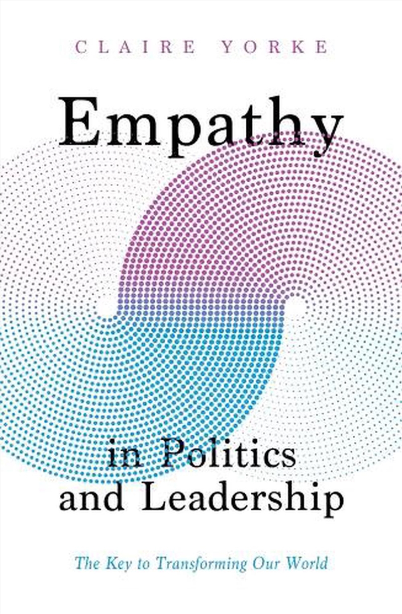 Empathy In Politics And Leadership : The Key To Transforming Our World/Product Detail/Politics & Government