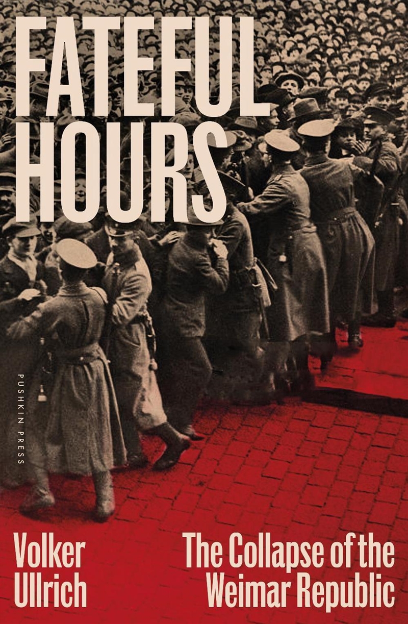Fateful Hours : The Collapse Of The Weimar Republic/Product Detail/History