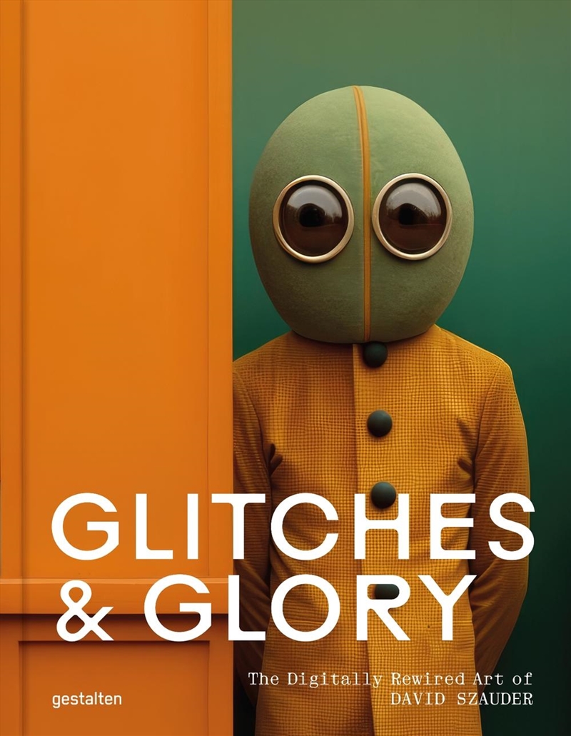 Glitches & Glory : The Digitally Rewired Art Of David Szauder/Product Detail/Art