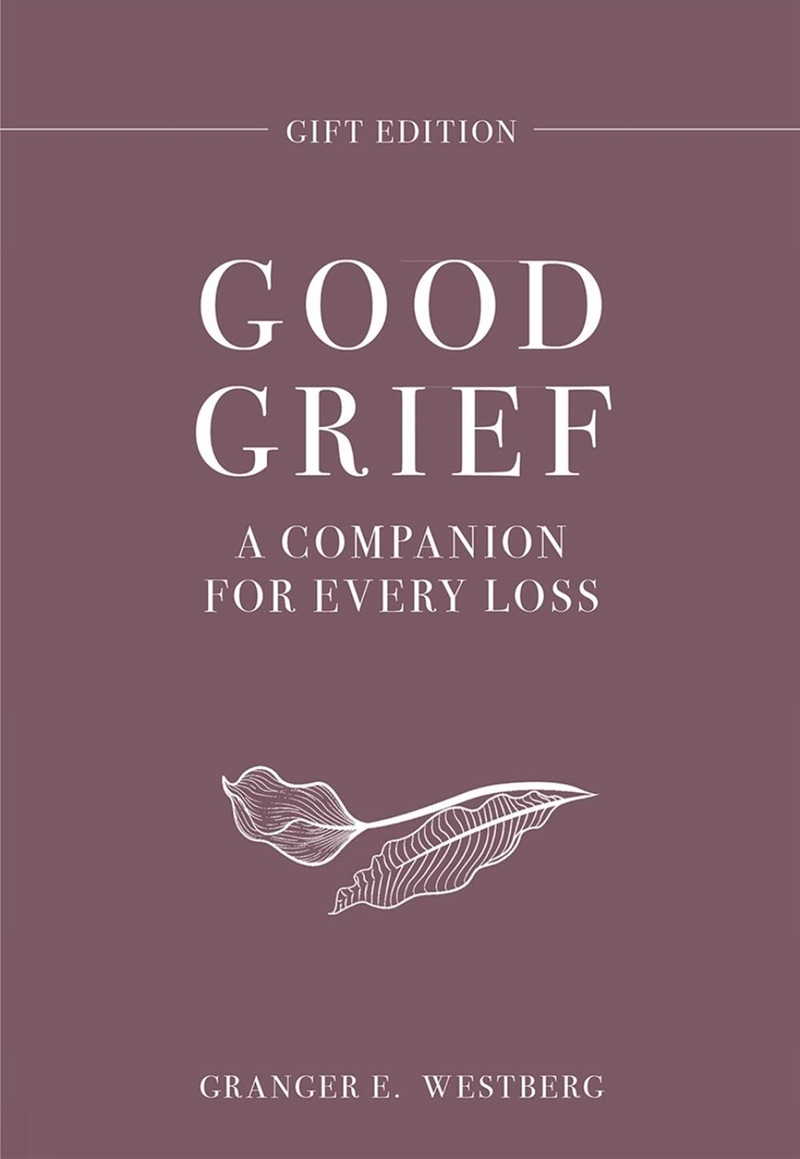 Good Grief Gift Edition : A Companion For Every Loss/Product Detail/Religion & Beliefs
