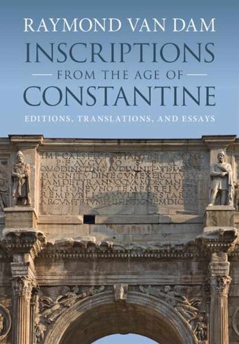 Inscriptions From The Age Of Constantine : Editions, Translations, And Essays/Product Detail/Literature & Poetry
