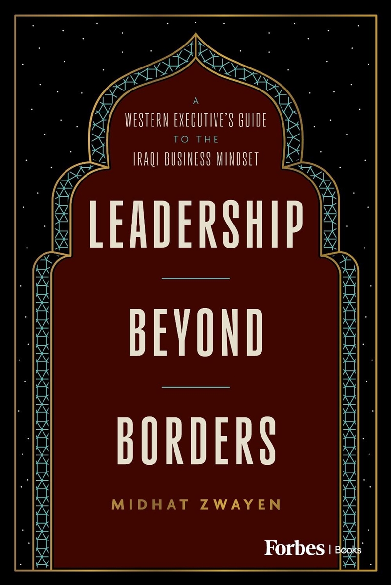 Leadership Beyond Borders : A Western Executive'S Guide To The Iraqi Business Mindset/Product Detail/Business Leadership & Management