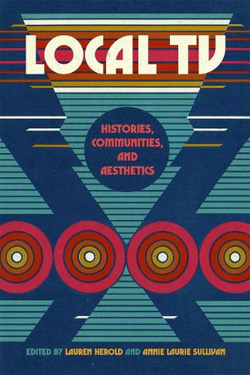 Local Tv : Histories, Communities, And Aesthetics/Product Detail/Arts & Entertainment
