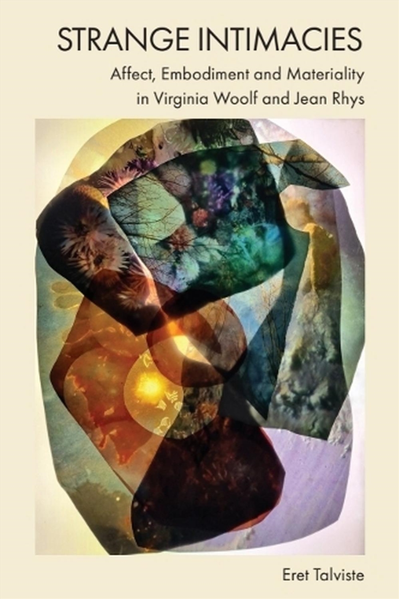 Strange Intimacies – Affect, Embodiment And Materiality In Virginia Woolf And Jean Rhys/Product Detail/Literature & Poetry