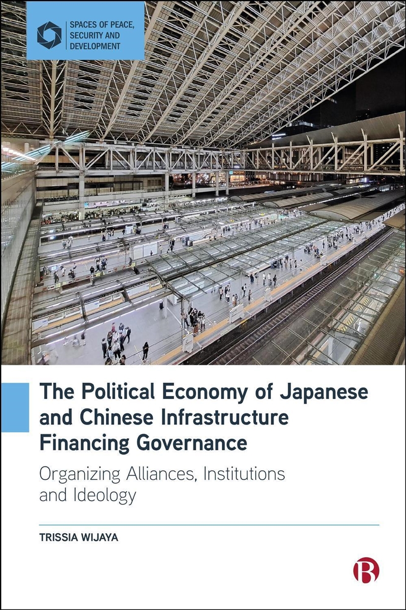 The Political Economy Of Japanese And Chinese Infrastructure Financing Governance : Organizing Allia/Product Detail/Politics & Government