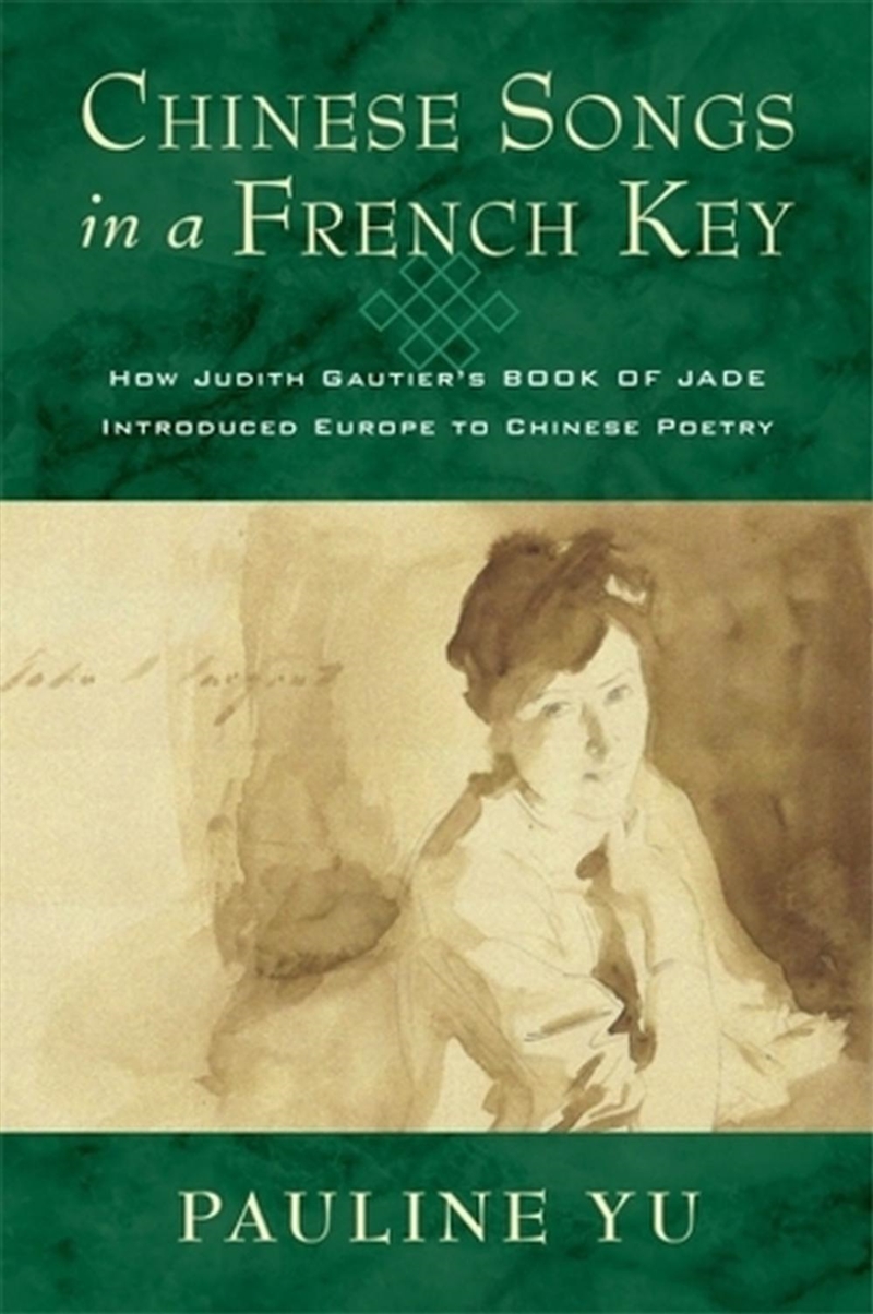 Chinese Songs In A French Key : How Judith Gautier'S Book Of Jade Introduced Europe To Chinese Poetr/Product Detail/Literature & Poetry
