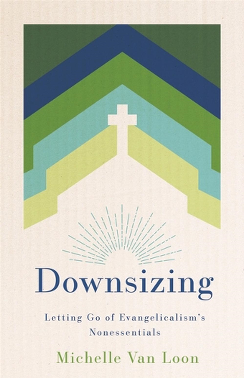 Downsizing : Letting Go Of Evangelicalism's Nonessentials/Product Detail/Religion & Beliefs
