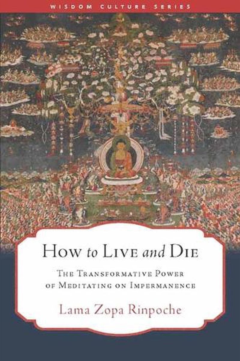 How To Live And Die : The Transformative Power Of Meditating On Impermanence/Product Detail/Religion & Beliefs