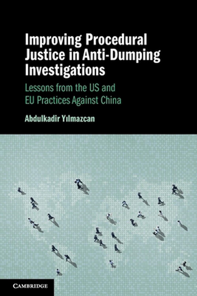Improving Procedural Justice In Anti-Dumping Investigations : Lessons From The Us And Eu Practices A/Product Detail/Law