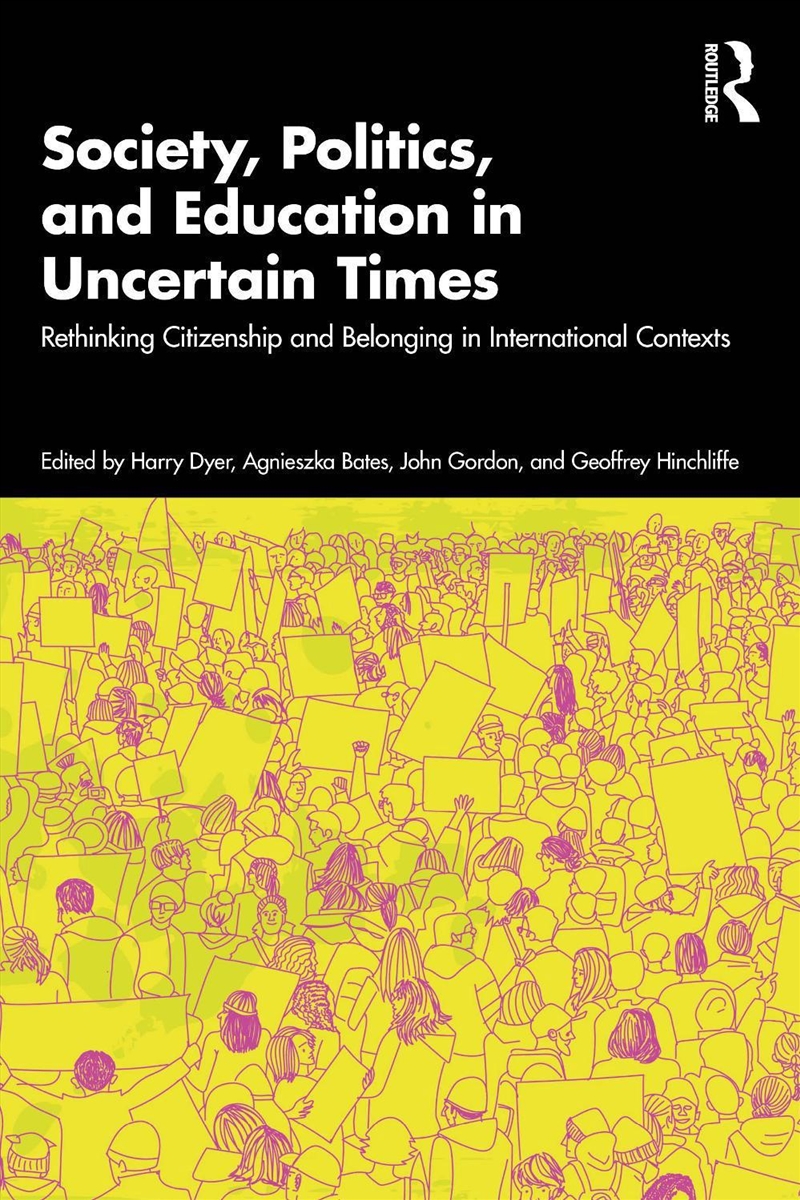 Society, Politics, And Education In Uncertain Times Rethinking Citizenship And Belonging In Internat/Product Detail/Teaching