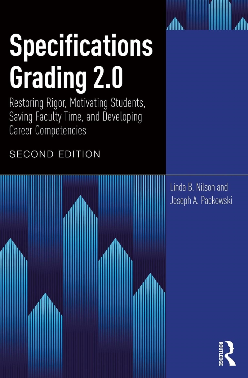 Specifications Grading 2.0 Restoring Rigor, Motivating Students, Saving Faculty Time, And Developing/Product Detail/Teaching