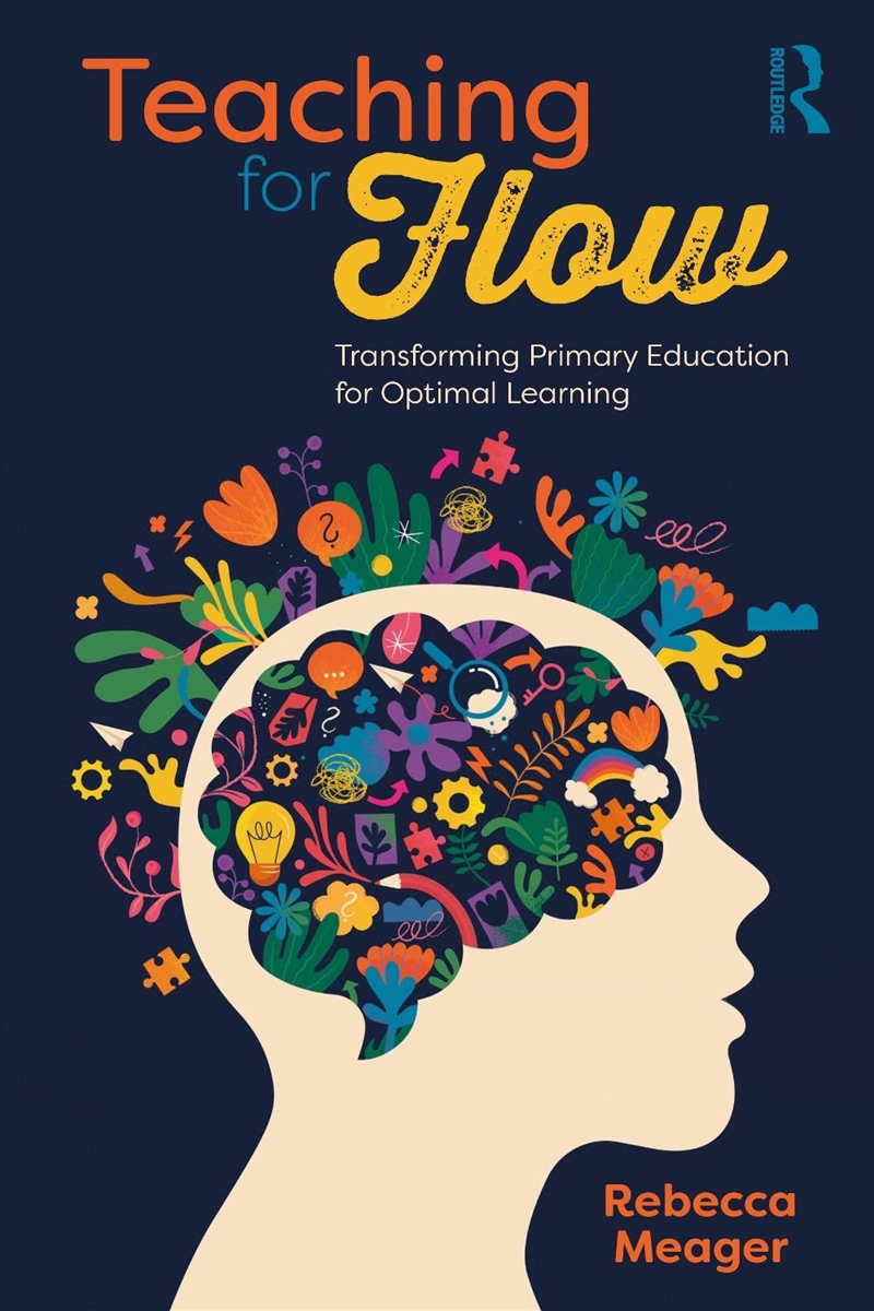 Teaching for Flow: Transforming Primary Education for Optimal Learning/Product Detail/Teaching