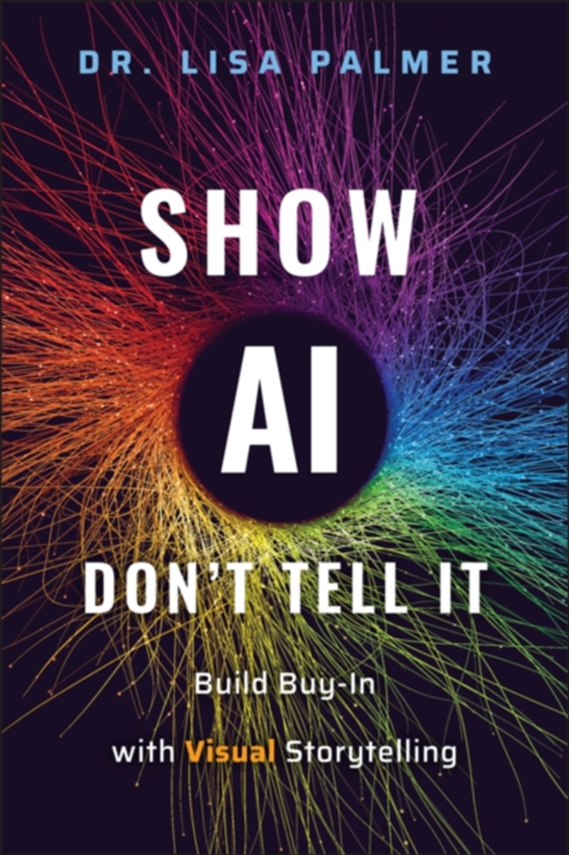 Show Ai--Don'T Tell It : Build Buy-In With Visual Storytelling/Product Detail/Reading