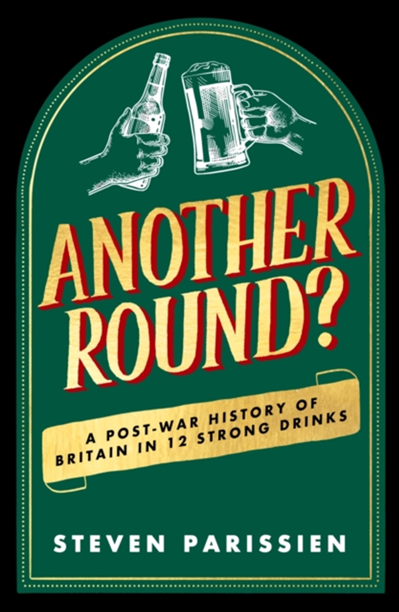 Another Round? : A Post-War History Of Britain In Twelve Drinks/Product Detail/Recipes, Food & Drink