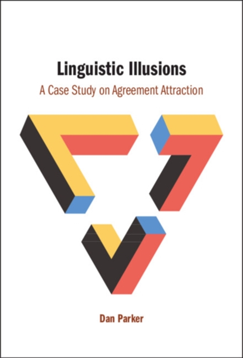 Linguistic Illusions : A Case Study On Agreement Attraction/Product Detail/Language & Linguistics