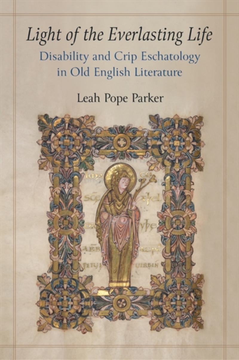 Light Of The Everlasting Life : Disability And Crip Eschatology In Old English Literature/Product Detail/Society & Culture
