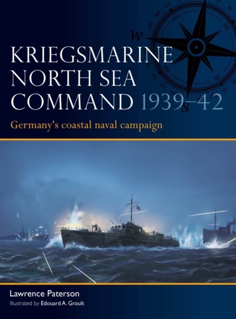 Kriegsmarine North Sea Command 1939–42 : Germany's Coastal Naval Campaign/Product Detail/Military