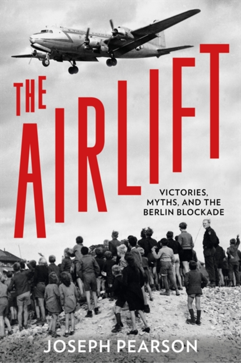The Airlift : Victories, Myths, And The Berlin Blockade/Product Detail/Military