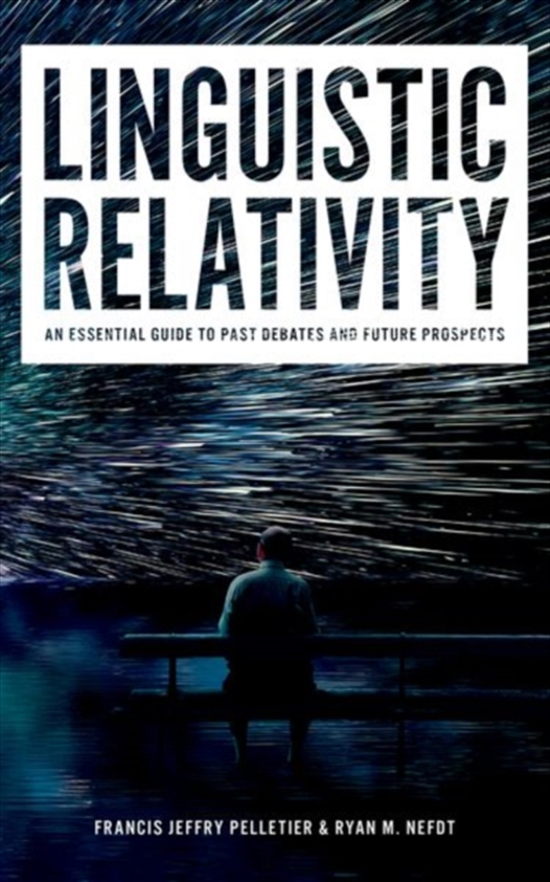 Linguistic Relativity : An Essential Guide To Past Debates And Future Prospects/Product Detail/Reading