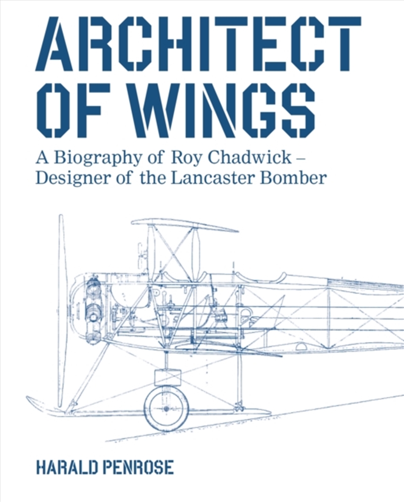 Architect Of Wings : A Biography Of Roy Chadwick – Designer Of The Lancaster Bomber/Product Detail/History