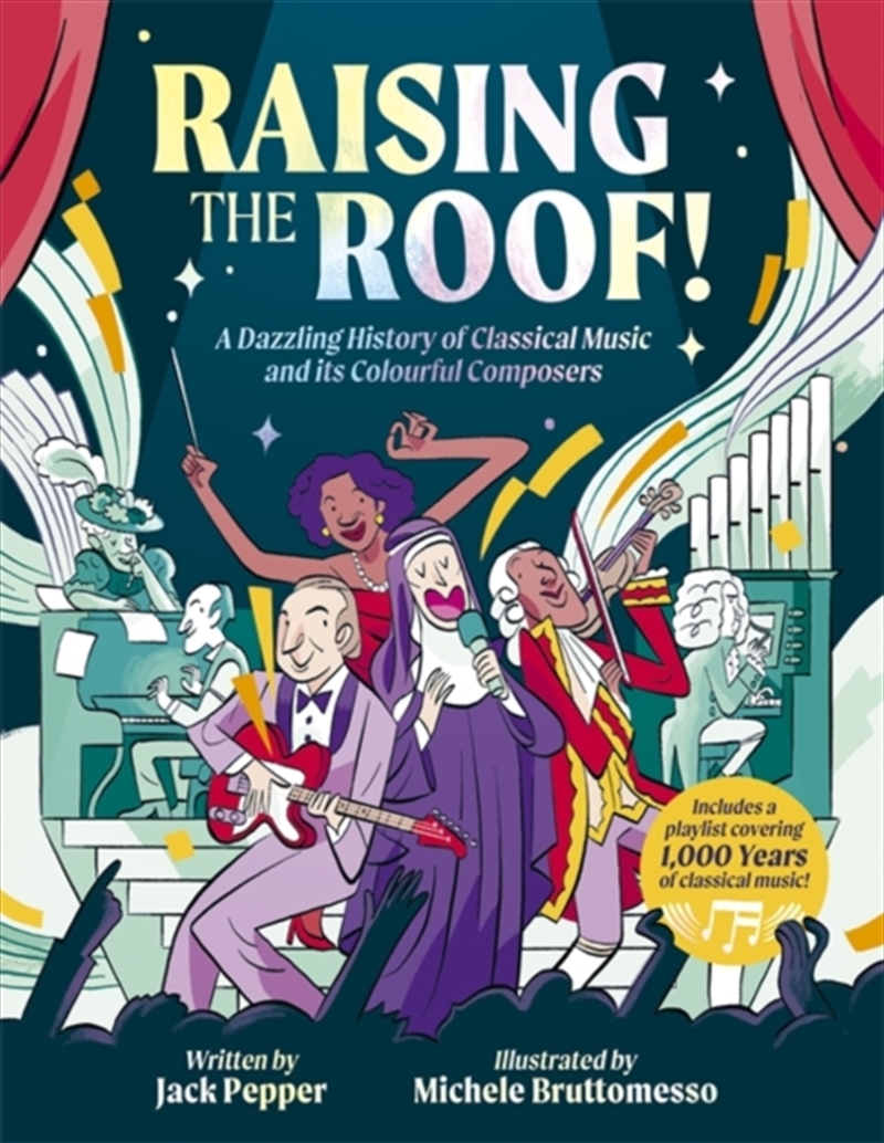 Raising The Roof : A Dazzling History Of Classical Music And Its Colourful Characters/Product Detail/Childrens