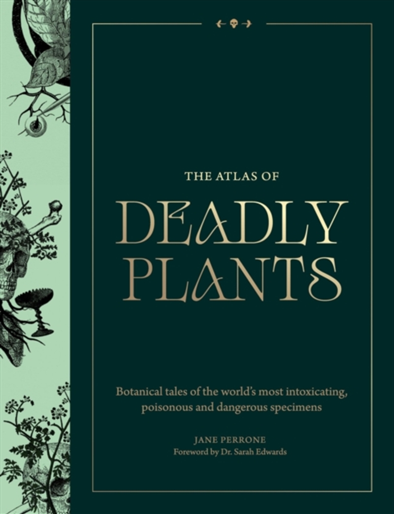 Atlas Of Deadly Plants : Botanical Tales Of The World’S Most Intoxicating, Poisonous And Dangerous S/Product Detail/Animals & Nature