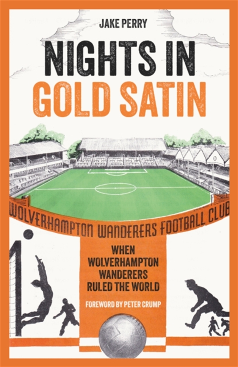 Nights In Gold Satin : When Wolverhampton Wanderers Ruled The World/Product Detail/Sport & Recreation
