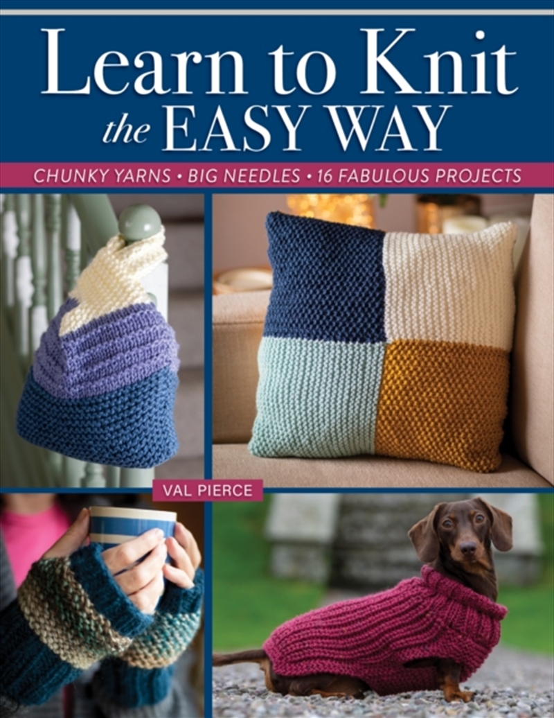 Learn To Knit The Easy Way : Chunky Yarns, Big Needles, 16 Fabulous Projects/Product Detail/Crafts & Handiwork
