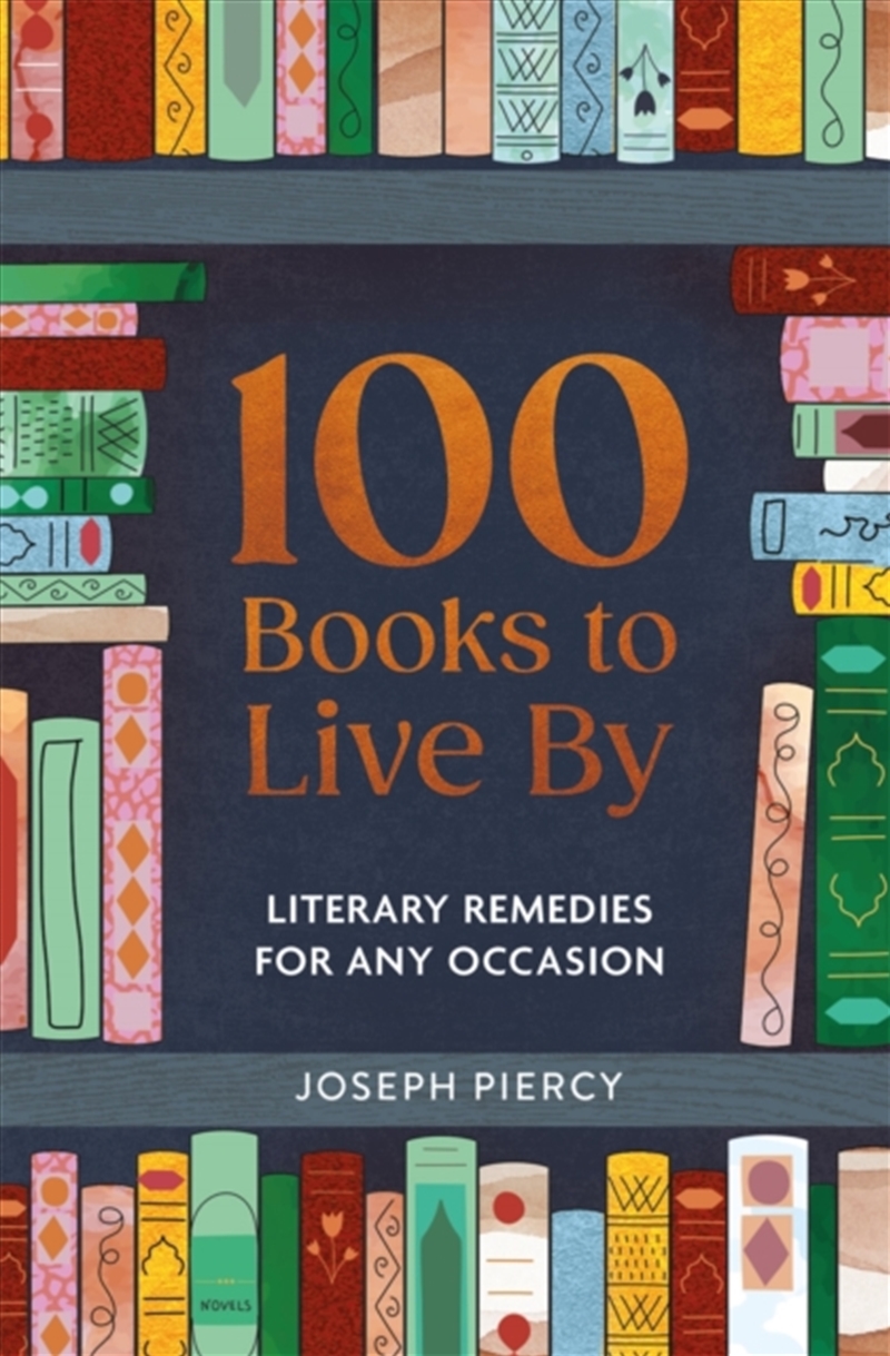 100 Books To Live By : Literary Remedies For Any Occasion/Product Detail/Literature & Poetry