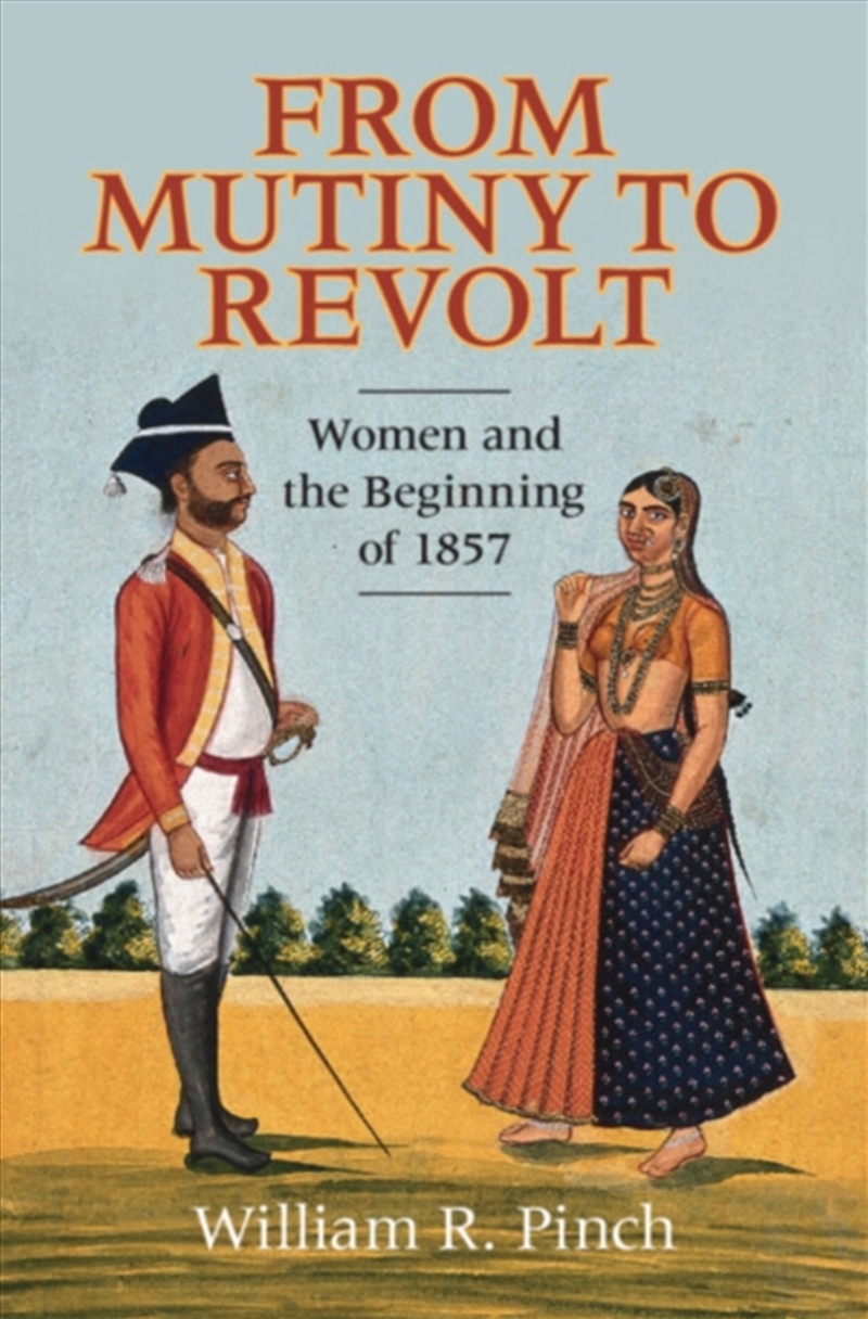 From Mutiny To Revolt : Women And The Beginning Of 1857/Product Detail/History