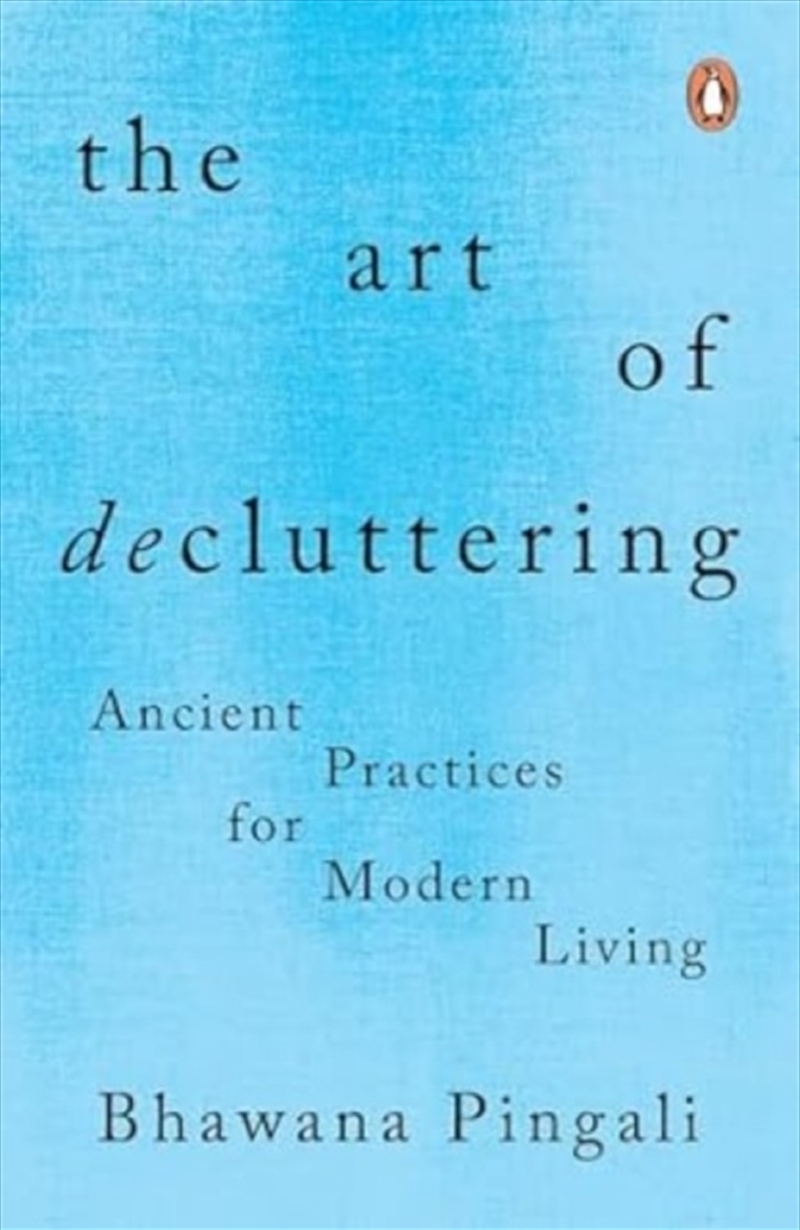 The Art Of Decluttering : Ancient Practices For Modern Living/Product Detail/Self Help & Personal Development