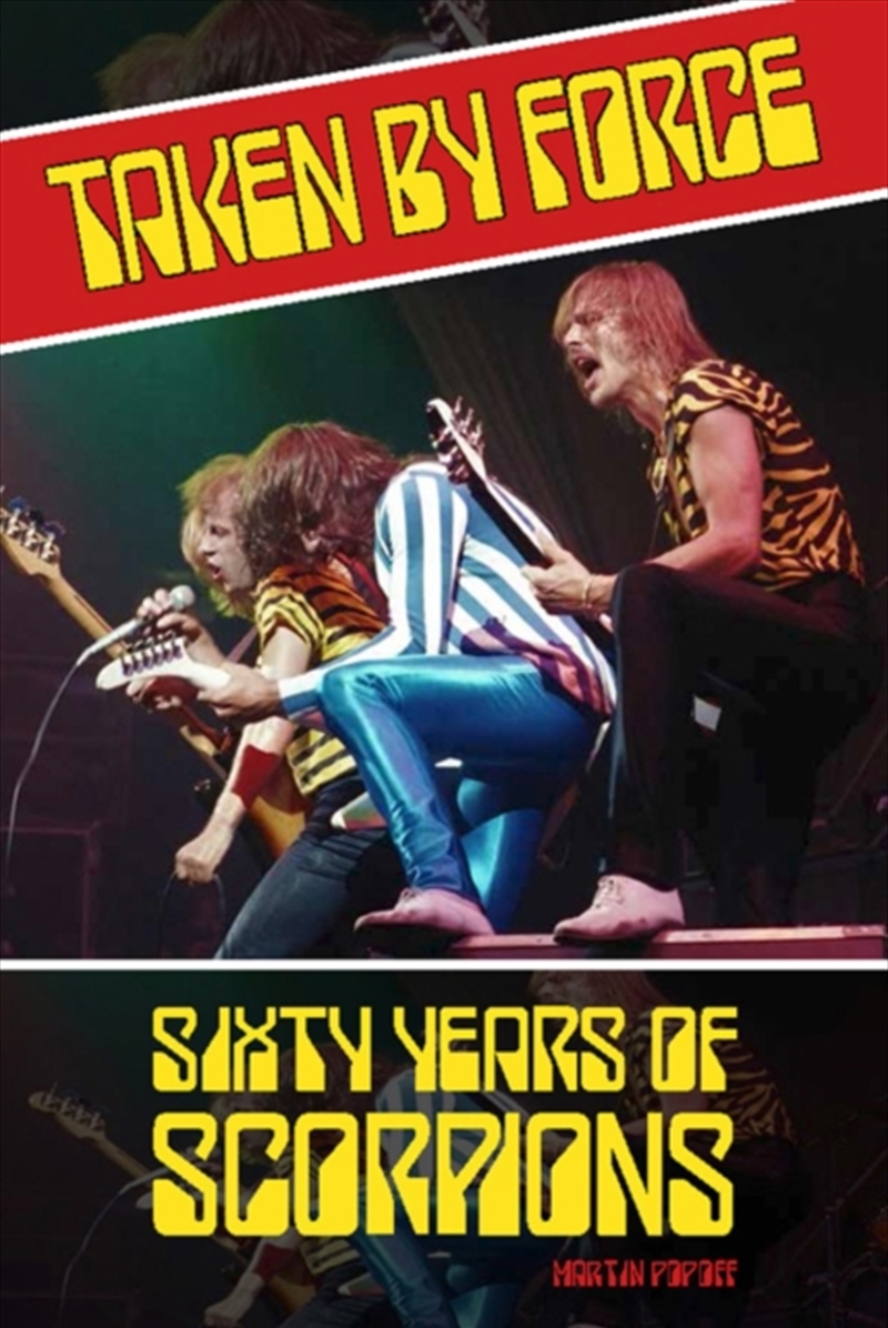 Taken By Force : Sixty Years Of Scorpions/Product Detail/Arts & Entertainment