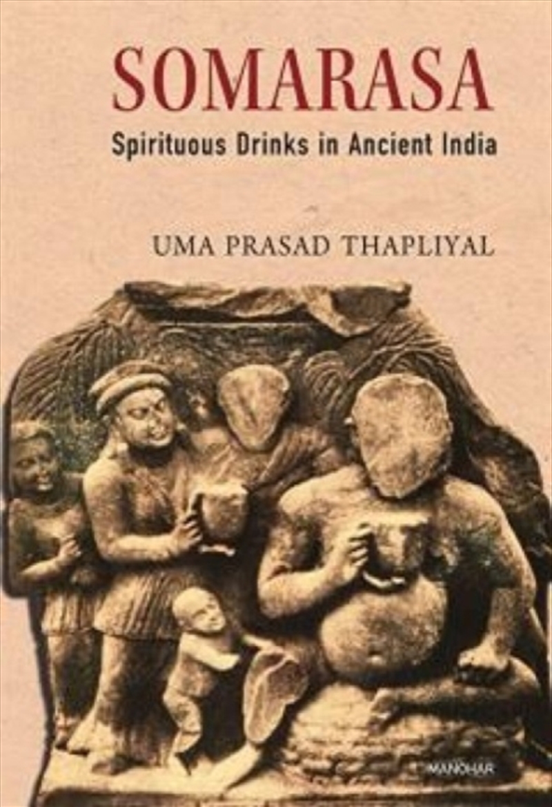 Somarasa : Spirituous Drinks In Ancient India/Product Detail/Recipes, Food & Drink