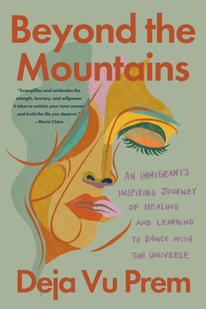 Beyond The Mountains : An Immigrant's Inspiring Journey Of Healing And Learning To Dance With The Un/Product Detail/Self Help & Personal Development