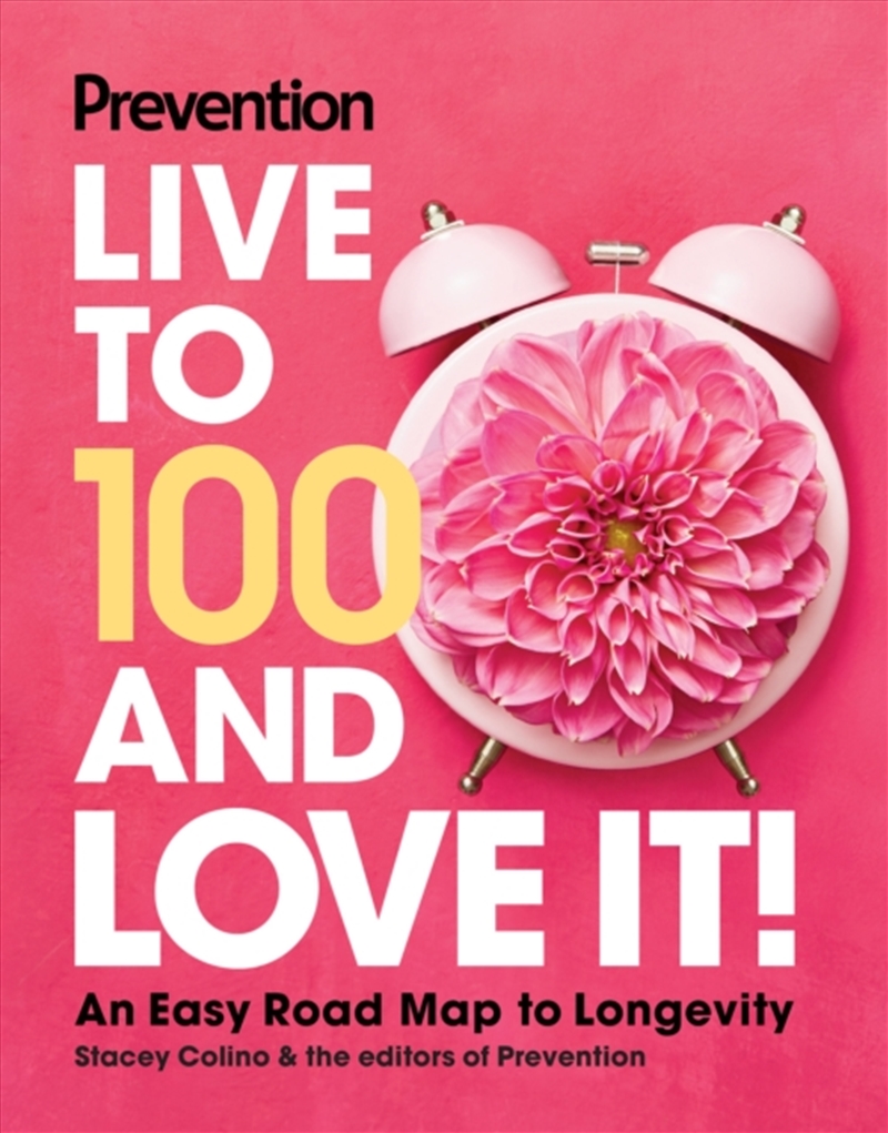 Prevention Live To 100 And Love It! : An Easy Road Map To Longevity/Product Detail/Fitness, Diet & Weightloss