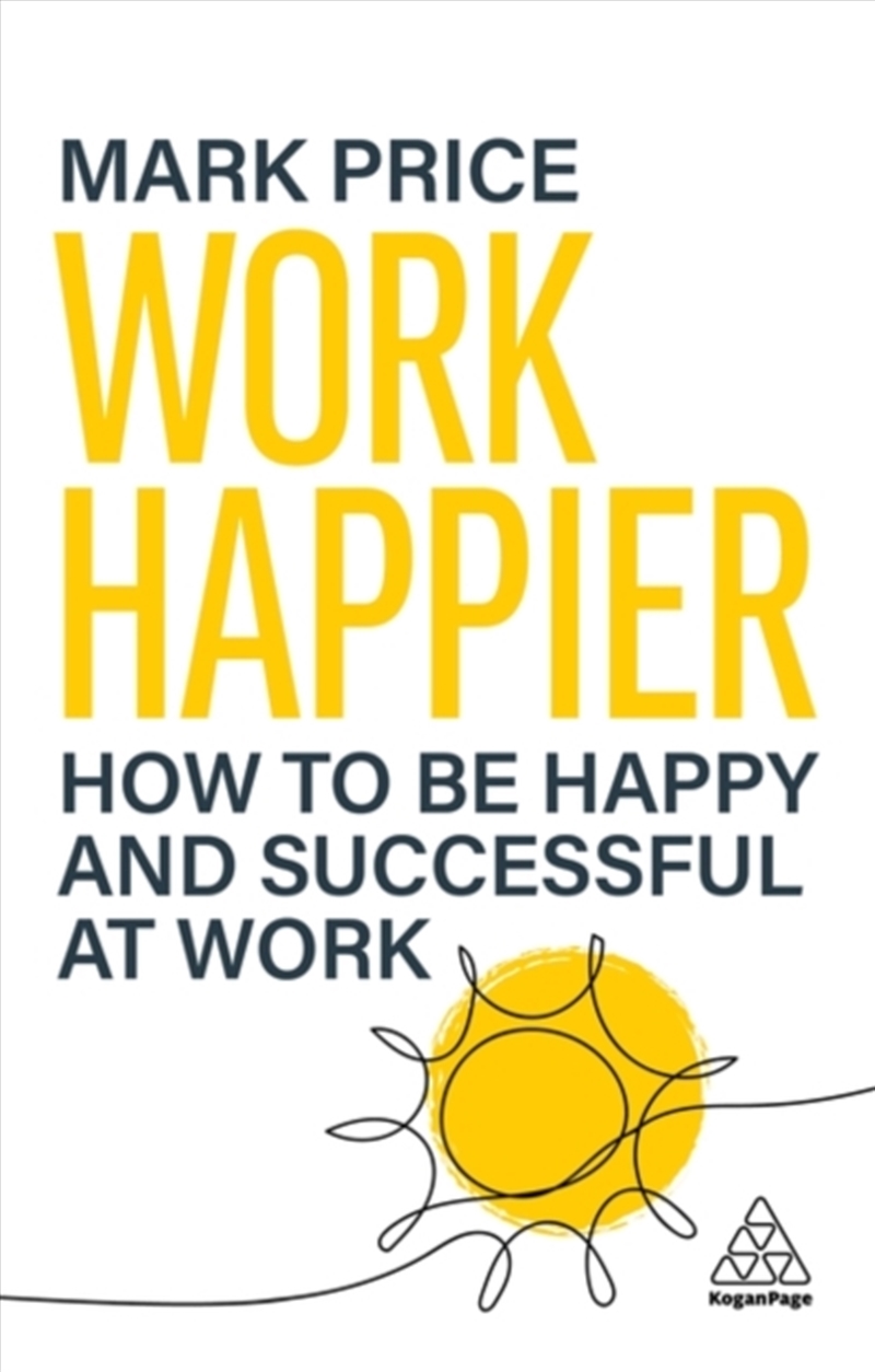 Work Happier : How To Be Happy And Successful At Work/Product Detail/Business Leadership & Management