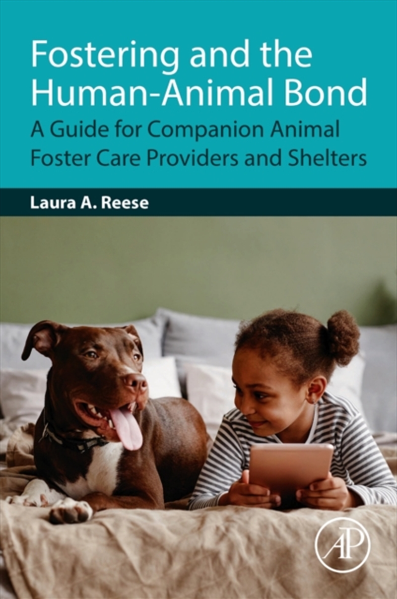 Fostering And The Human-Animal Bond : A Guide For Companion Animal Foster Care Providers And Shelter/Product Detail/Science